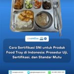 Kemenperin intensifkan pengawasan penerapan SNI food tray untuk menjamin mutu MBG di seluruh industri makanan nasional